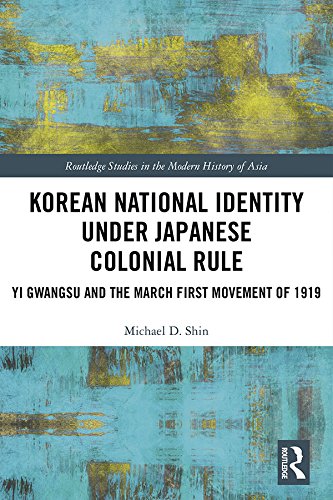 Korean National Identity under Japanese Colonial Rule: Yi Gwangsu and the March First Movement of 1919 (Routledge Studies in the Modern History of Asia Book 130)