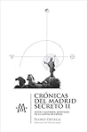 Crónicas del Madrid secreto II: Hitos y misterios artísticos de la capital de España (Spanish Edition)