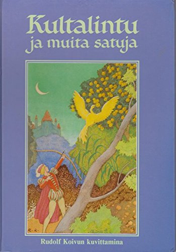 Kultalintu ja muita satuja Rudolf Koivun kuvittamina