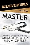 Misadventures with a Master by Meredith Wild
