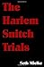 The Harlem Snitch Trials