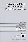 Cataclysms, Crises, and Catastrophes: Psychology in Action (Master Lectures in Psychology)
