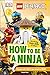 LEGO NINJAGO How To Be A Ninja (DK Readers Level 2)