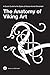 The Anatomy of Viking Art by Jonas Lau Markussen The Anatomy of Viking Art by Jonas Lau Markussen