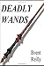 Deadly Wands (Fun Monster Thrillers)