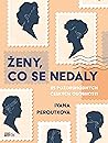 Ženy, co se nedaly by Ivana Peroutková