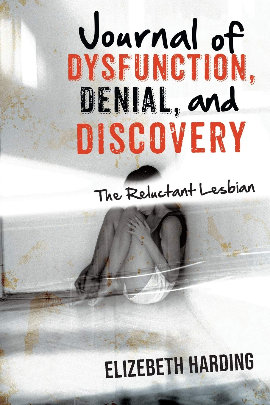 Journal of Dysfunction, Denial, and Discovery: The Reluctant Lesbian