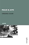 Pasaje al acto by Virginia Cosin