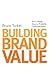 Building Brand Value: Seven Simple Steps to Profitable Communications