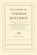 The Papers of Thomas Jefferson, Vol. 40: 4 March to 10 July 1803