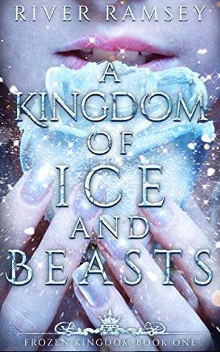 A Kingdom of Ice and Beasts (The Frozen Kingdom #1)