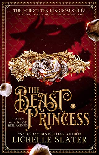 The Beast Princess: Beauty and the Beast Reimagined (The Forgotten Kingdom #3)