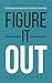 Figure It Out: How to Harne...