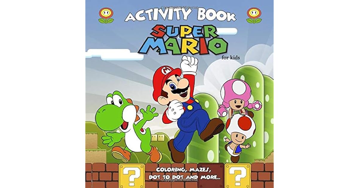 Super Mario Activity Book For Kids: Coloring, Mazes, Dot to Dot and ...