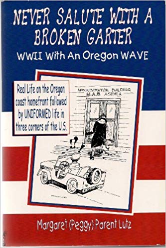 Never Salute With A Broken Garter: WW II With N Oregon Wave (Paperback)