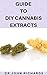 Guide To DIY Cannabis Extracts by John         Richards