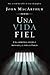 Una vida fiel: Una armonía de la vida y obra de Pablo (Spanish Edition)