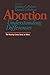 Abortion: Understanding Differences (The Hastings Center Series in Ethics)