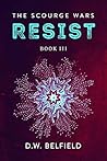 Resist (The Scourge Wars #3) Resist (The Scourge Wars #3)