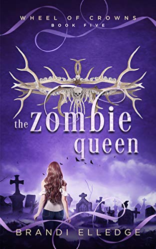 The Zombie Queen (Wheel of Crowns, #5)