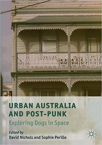 Urban Australia and Post-Punk: Exploring Dogs in Space (Paperback)