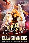 Angel Fire (Immortal Legacy, #1) Angel Fire (Immortal Legacy, #1)