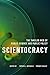 Scientocracy: The Tangled Web of Public Science and Public Policy
