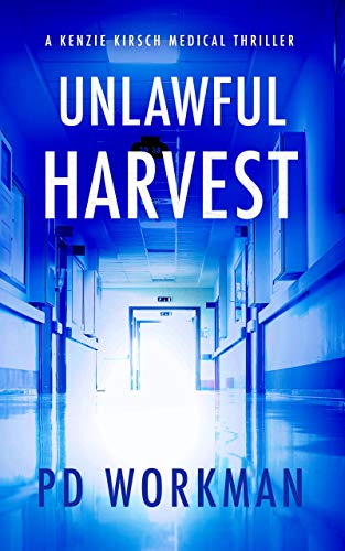 Unlawful Harvest (A Kenzie Kirsch Medical Thriller #1)