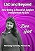 LSD and Beyond: How Being a...