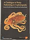 A Catalogue of Body Patterning in Cephalopoda by Luciana Borrelli
