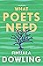 What Poets Need