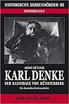 Karl Denke - Der Kannibale von Münsterberg: Ein deutscher Serienmörder (Historische Serienmörder, Band 3) Karl Denke - Der Kannibale von Münsterberg: Ein deutscher Serienmörder (Historische Serienmörder, Band 3)