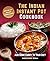 The Indian Instant Pot Cookbook: Quick And Easy Pressure Cooker Recipes. Add Some Curry To Your Diet.