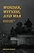 Wonder, Witness, and War: E...
