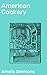 American Cookery: Enriched edition. The Art of Dressing Viands, Fish, Poultry, and Vegetables