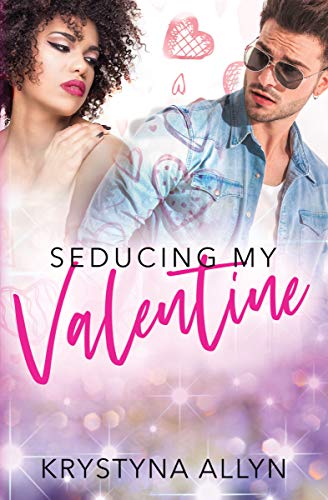 Seducing My Valentine (Sexy Romantic Standalone Book 3)