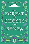 The Forest of Ghosts and Bones by Lisa Lueddecke