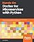 Hands-On Docker for Microservices with Python: Design, deploy, and operate a complex system with multiple microservices using Docker and Kubernetes