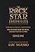 The Rock Star Chronicles Truths, Confessions and Wisdom from the music legends that set us free. by Ray Shasho