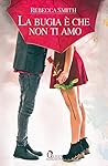 La bugia è che non ti amo by Rebecca Smith