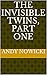 The Invisible Twins, Part One
