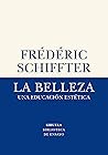 La belleza: Una educación estética La belleza: Una educación estética