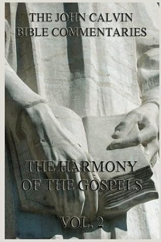 John Calvin's Bible Commentaries On The Harmony Of The Gospels Vol. 2