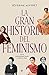 La gran historia del feminismo: De la Antigüedad hasta nuestros días
