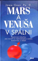 Mars a Venuša v spálni: Praktická príručka ako vniesť do partnerského vzťahu romantiku a vášeň