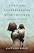Spiritual Conversations with Children: Listening to God Together