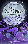 The Slug Queen Chronicles by S.O. Thomas