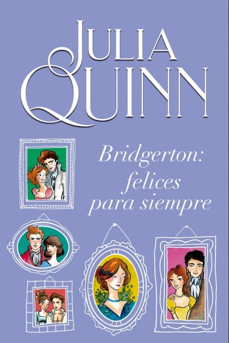 Bridgerton: Felices para siempre (Bridgerton, #1.5-8.5; 8.6)