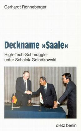 Deckname "Saale": High-Tech-Schmuggler unter Schalck-Golodkowski (Perfect Paperback)