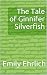 The Tale of Ginnifer Silver...